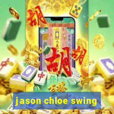 jason chloe swing